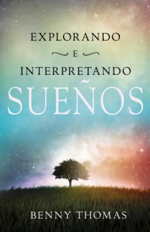 Könyv Explorando E Interpretando Suenos = Exploring and Interpreting Dreams Benny Thomas