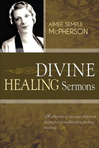 Kniha Divine Healing Sermons Aimee Semple McPherson