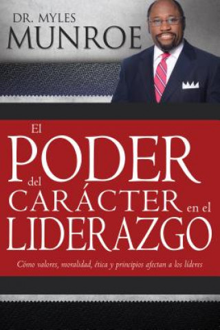 Könyv El Poder del Caracter En El Liderazgo Myles Munroe