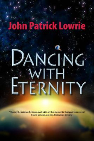 Könyv Dancing With Eternity John Patrick Lowrie