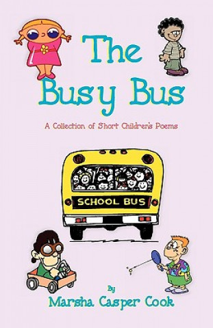 Knjiga The Busy Bus - A Collection of 34 Short Children's Poems Marsha Casper Cook