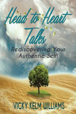 Carte Head to Heart Talks - Rediscovering Your Authentic Self! Vicky Kelm Williams
