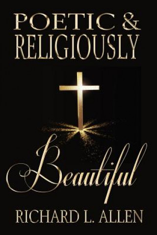 Kniha Poetic & Religiously Beautiful Richard L. Allen