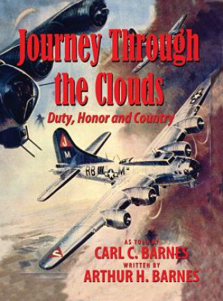 Книга Journey Through the Clouds - Duty, Honor and Country Carl C. Barnes