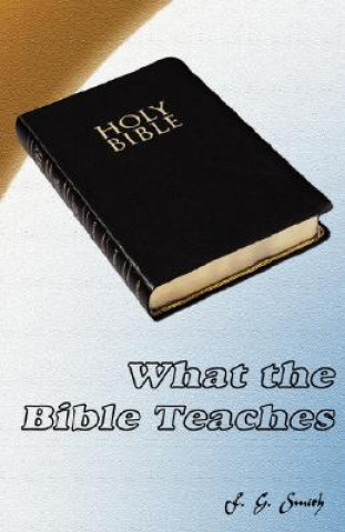 Kniha What the Bible Teaches F G Smith