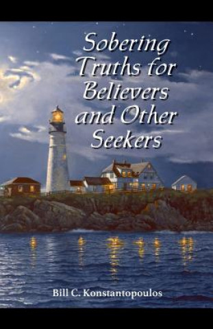 Βιβλίο Sobering Truths for Believers and Other Seekers Bill C. Konstantopoulos