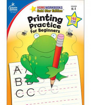 Kniha Printing Practice for Beginners, Grades K - 1: Gold Star Edition Carson-Dellosa