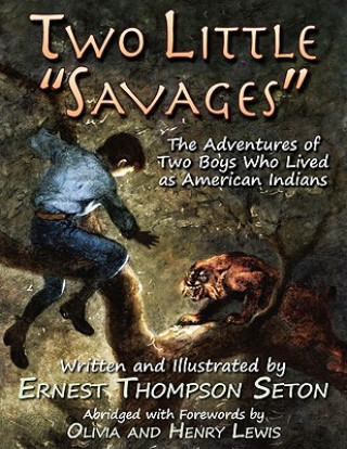 Carte Two Little Savages: The Adventures of Two Boys Who Lived as American Indians Ernest Seton