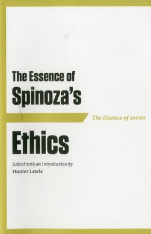 Kniha The Essence of Spinoza's Ethics Hunter Lewis