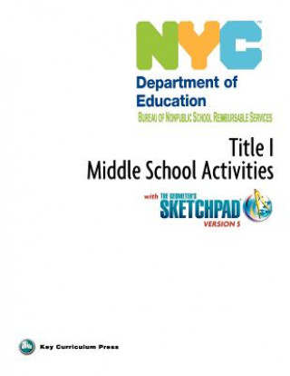 Könyv NYC Title 1 Middle School Activities with the Geometer's Sketchpad V5 Key Curriculum Press
