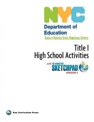 Kniha NYC Title 1 High School Activities with the Geometer's Sketchpad V5 Key Curriculum Press