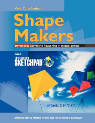 Carte Shape Makers Developing Geometric Reasoning in Middle School with the Geometer's Sketchpad V5 Michael T. Battista