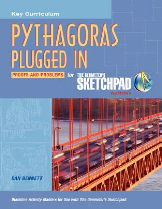 Książka Pythagoras Plugged in: Proofs and Problems for the Geometer's Sketchpad, Version 5 Dan Bennett