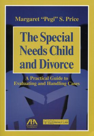 Carte The Special Needs Child and Divorce: A Practical Guide to Handling and Evaluating Cases Margaret S. Price