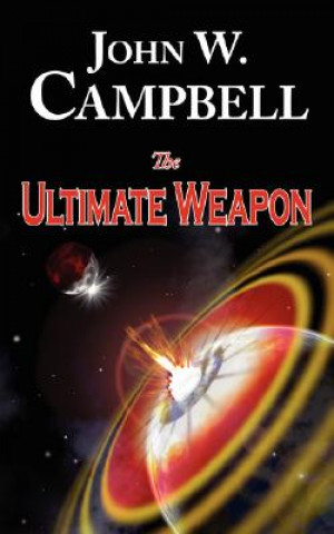 Könyv The Ultimate Weapon John W. Campbell
