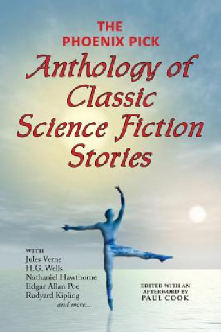 Kniha The Phoenix Pick Anthology of Classic Science Fiction Stories (Verne, Wells, Kipling, Hawthorne & More) Jules Verne