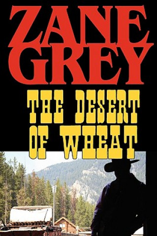 Könyv Desert of Wheat Zane Grey