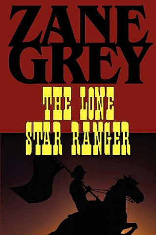 Kniha Lone Star Ranger Zane Grey