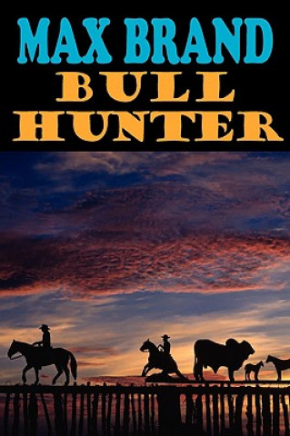 Kniha Bull Hunter Max Brand