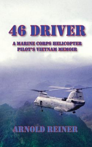 Książka 46 Driver a Marine Corps Helicopter Pilot's Vietnam Memoir Arnold Reiner