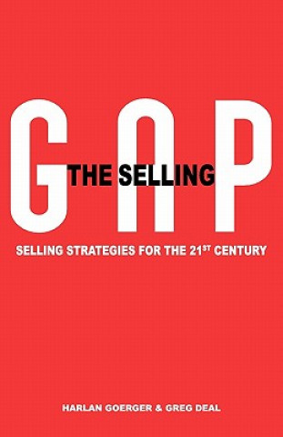 Kniha The Selling Gap, Selling Strategies for the 21st Century Harlan H. Goerger