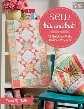 Livre Sew This and That! Sherri Falls