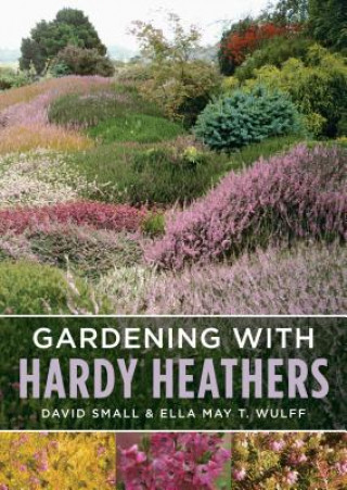 Könyv Gardening with Hardy Heathers Ella May T. Wulff