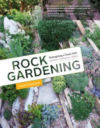 Kniha Rock Gardening Joseph Tychonievich