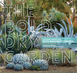 Kniha Bold Dry Garden The Ruth Bancroft Garden