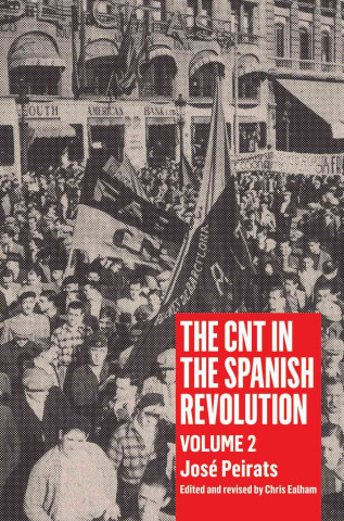 Livre The Cnt in the Spanish Revolution: Volume 2 Jose Peirats