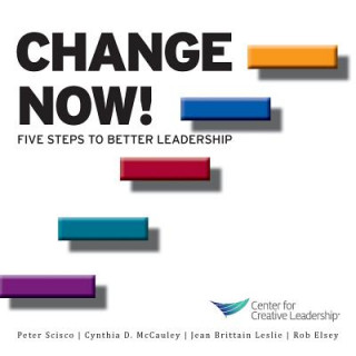 Carte Change Now! Five Steps to Better Leadership Kim Kanaga
