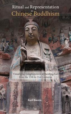 Kniha Ritual and Representation in Chinese Buddhism Karil J. Kucera