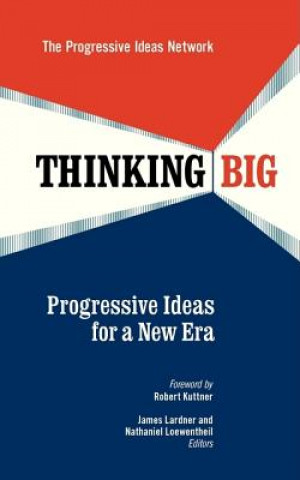 Kniha Thinking Big: Progressive Ideas for a New Era Progressive Ideas Network