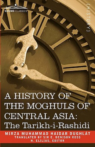 Kniha History of the Moghuls of Central Asia Mirza Muhammad Haidar Dughlt