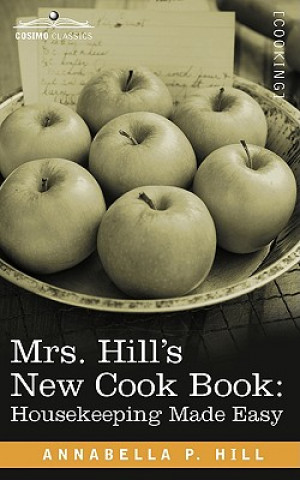 Kniha Mrs. Hill S New Cook Book Annabella P. Hill