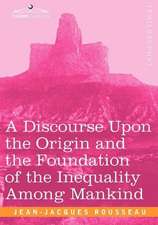 Könyv A Discourse Upon the Origin and the Foundation of the Inequality Among Mankind Jean-Jacques Rousseau