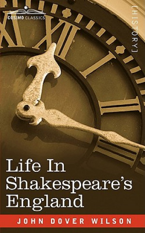 Buch Life in Shakespeare's England: A Book of Elizabethan Prose J. D. Wilson