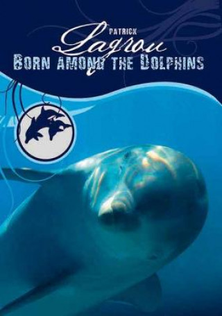 Carte Born Among the Dolphins Patrick Lagrou