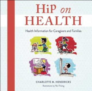 binding.S Hip on Health CD: Health Information for Caregivers and Families Charlotte M. Hendricks