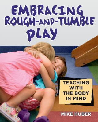 Kniha Embracing Rough-and-Tumble Play Mike Huber