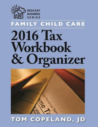 Kniha Family Child Care 2016 Tax Workbook and Organizer Tom Copeland Jd