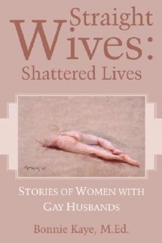 Книга Straight Wives: Shattered Lives M. Ed Bonnie Kaye