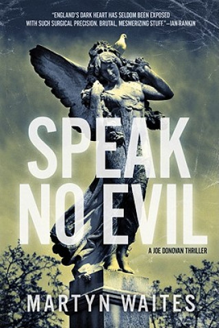 Kniha Speak No Evil: A Joe Donovan Thriller Martyn Waites