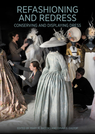 Книга Refashioning and Redressing - Conserving and Displaying Dress Mary M. Brooks