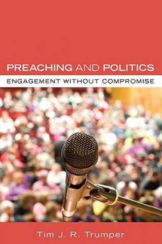 Knjiga Preaching and Politics Tim J. R. Trumper
