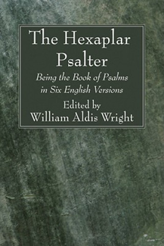 Livre The Hexaplar Psalter: Being the Book of Psalms in Six English Versions William Aldis Wright