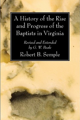 Book A History of the Rise and Progress of the Baptists in Virginia Robert Baylor Semple