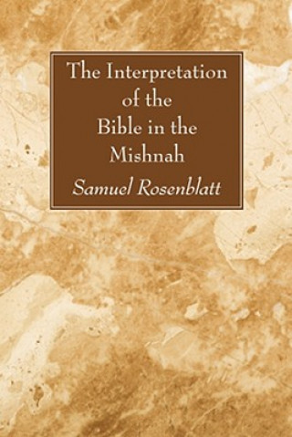 Carte Interpretation of the Bible in the Mishnah Samuel Rosenblatt