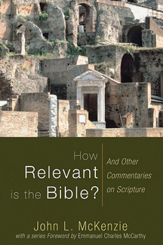 Carte How Relevant Is the Bible? John L McKenzie