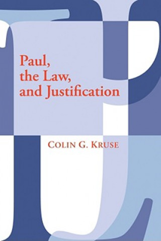 Carte Paul, the Law, and Justification Colin G. Kruse